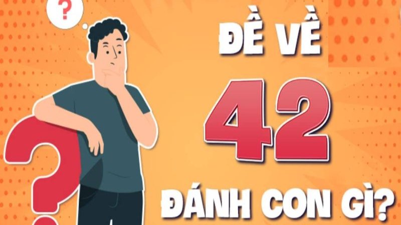 Đề Về 42 Hôm Sau Đánh Con Gì – Soi Cầu Lô Đề Chuẩn 2026 5 Đề về 42 hôm sau đánh con gì? Chọn số dựa trên xác suất
