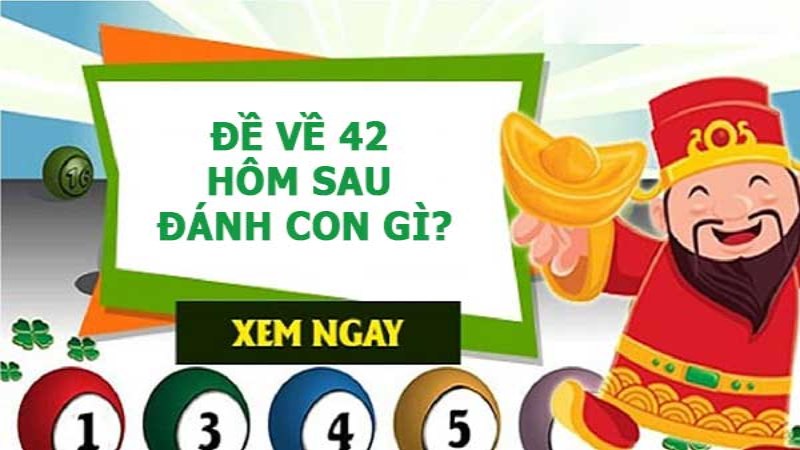 Đề Về 42 Hôm Sau Đánh Con Gì – Soi Cầu Lô Đề Chuẩn 2026 7 Đề về 42 hôm sau đánh con gì? Thống kê những con số hay về