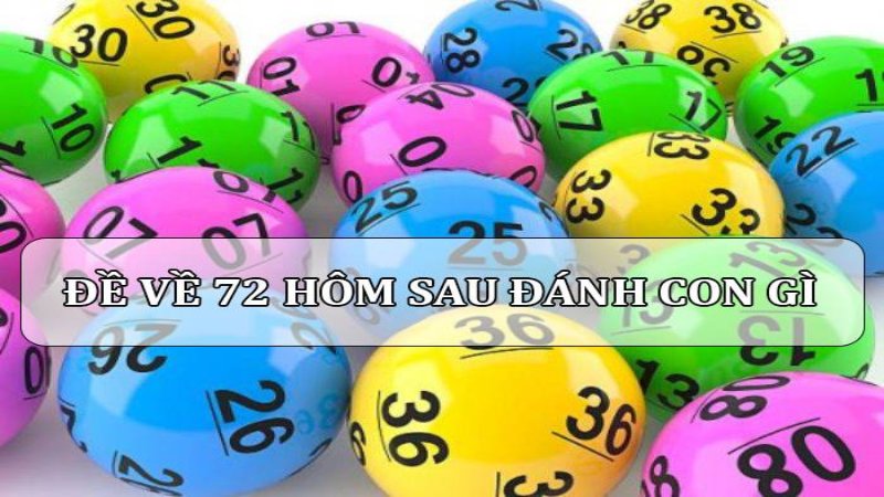 Đề Về 72 Hôm Sau Đánh Con Gì – Soi Cầu Lô Đề Chuẩn 2026 2 Dựa vào sự xuất hiện của các con lô
