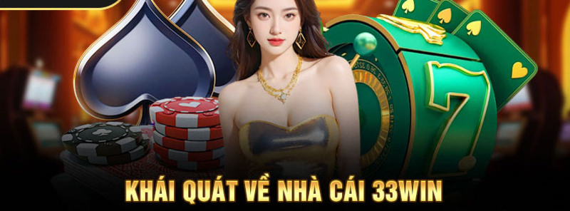 33WIN – Sân Chơi Cá Cược Đa Dạng Và Ưu Đãi Cực Khủng 1 33WIN – Nhà cái uy tín với sứ mệnh dẫn đầu